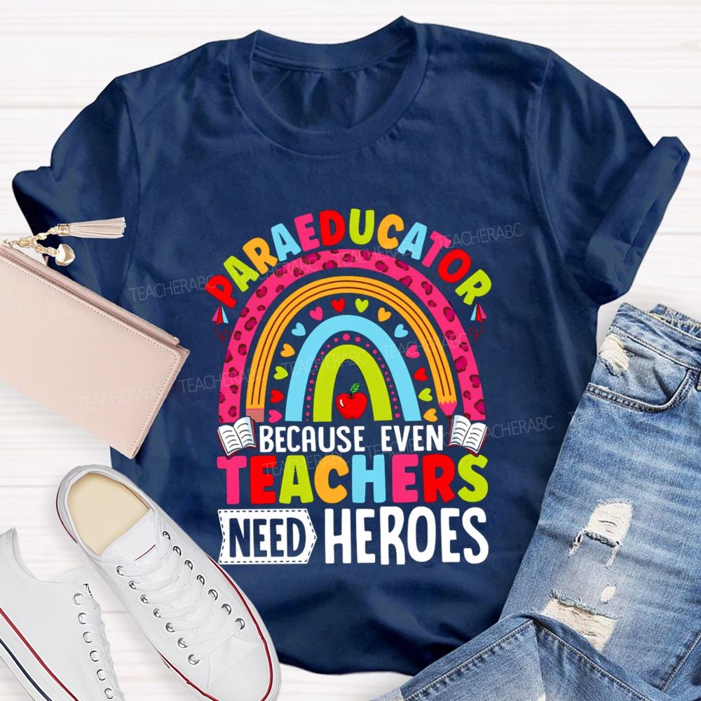 Para Educator Because Even Teachers Need Heroes Teacher T-Shirt