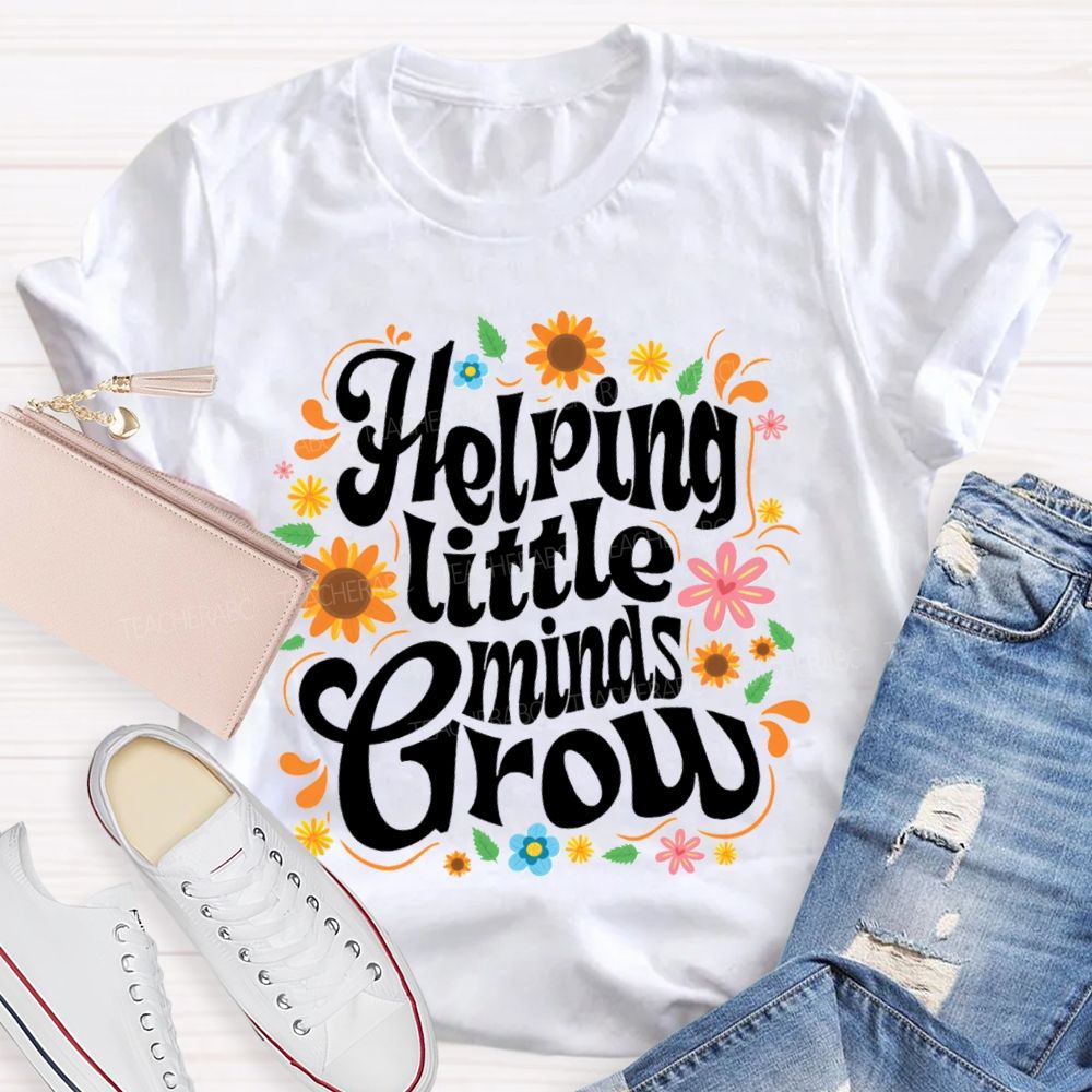 Helping Little Minds Grow Sunflower Teacher T-shirt