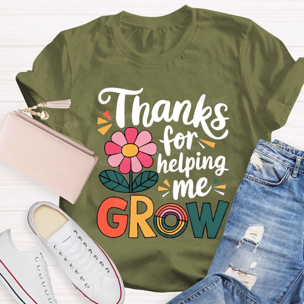 Thanks For Helping Me Grow Teacher T-Shirt