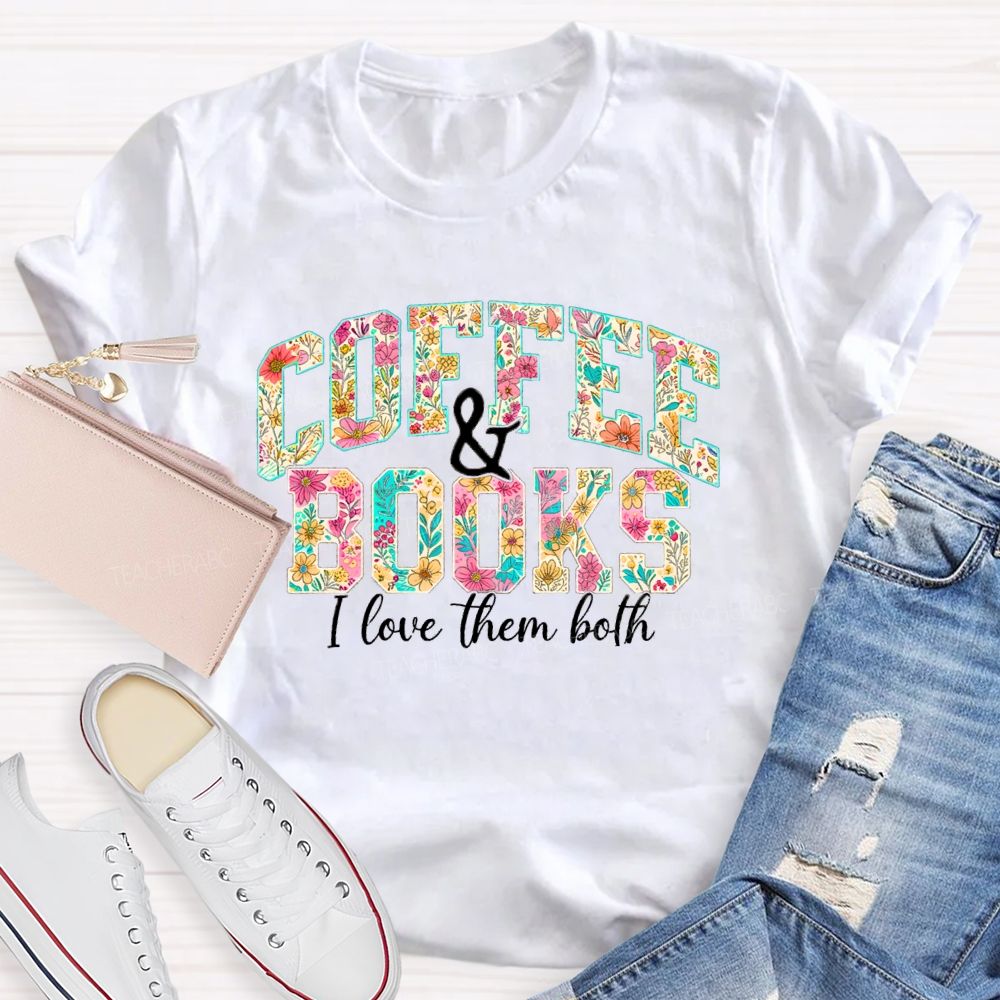 Coffee And Book S I Love Them Both Teacher T-Shirt
