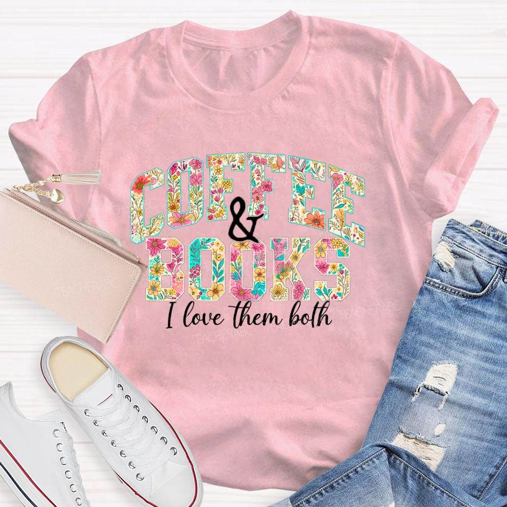 Coffee And Book S I Love Them Both Teacher T-Shirt