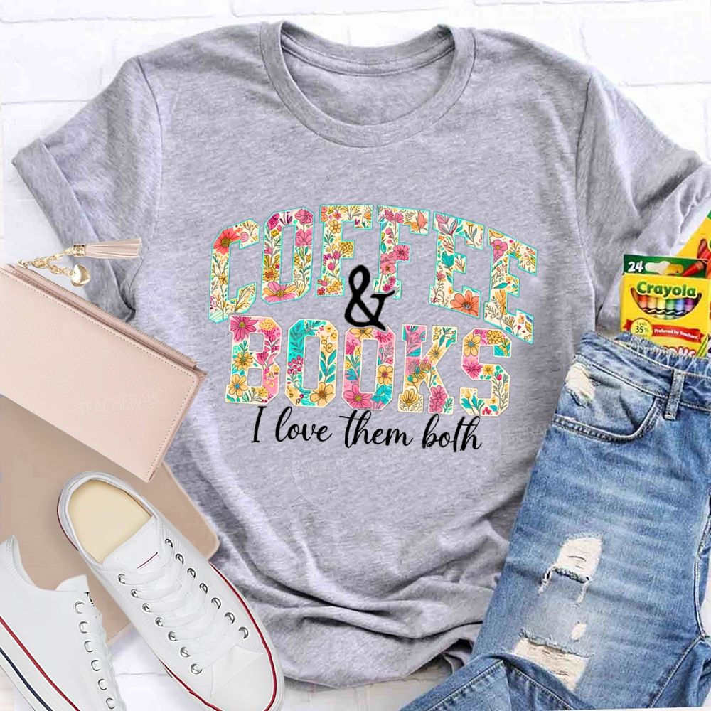 Coffee And Book S I Love Them Both Teacher T-Shirt