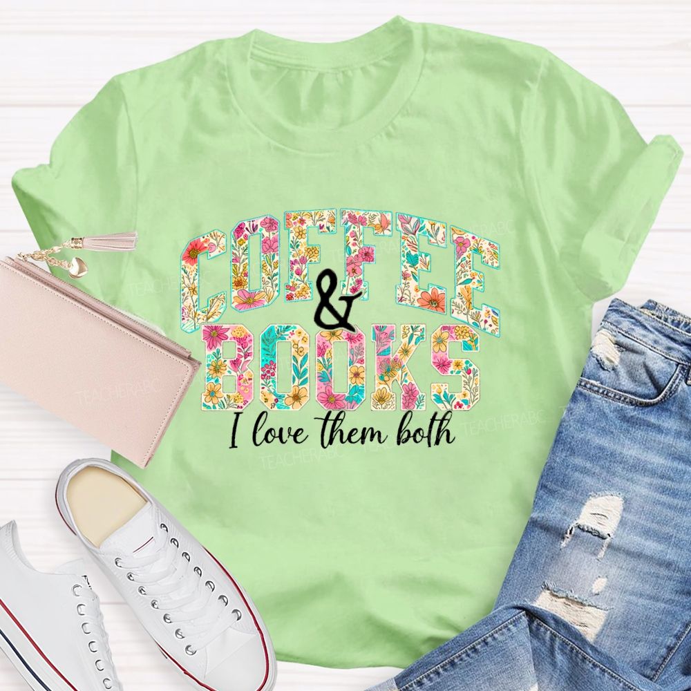 Coffee And Book S I Love Them Both Teacher T-Shirt