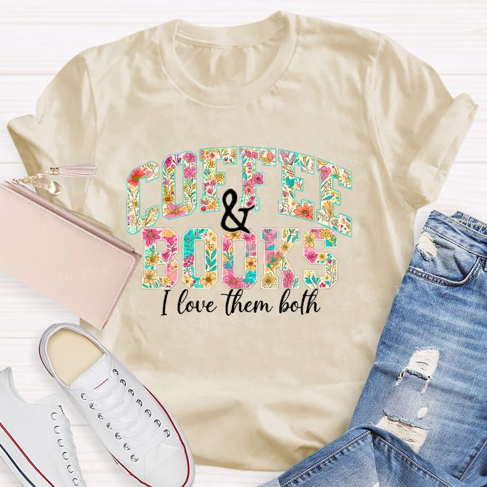 Coffee And Book S I Love Them Both Teacher T-Shirt