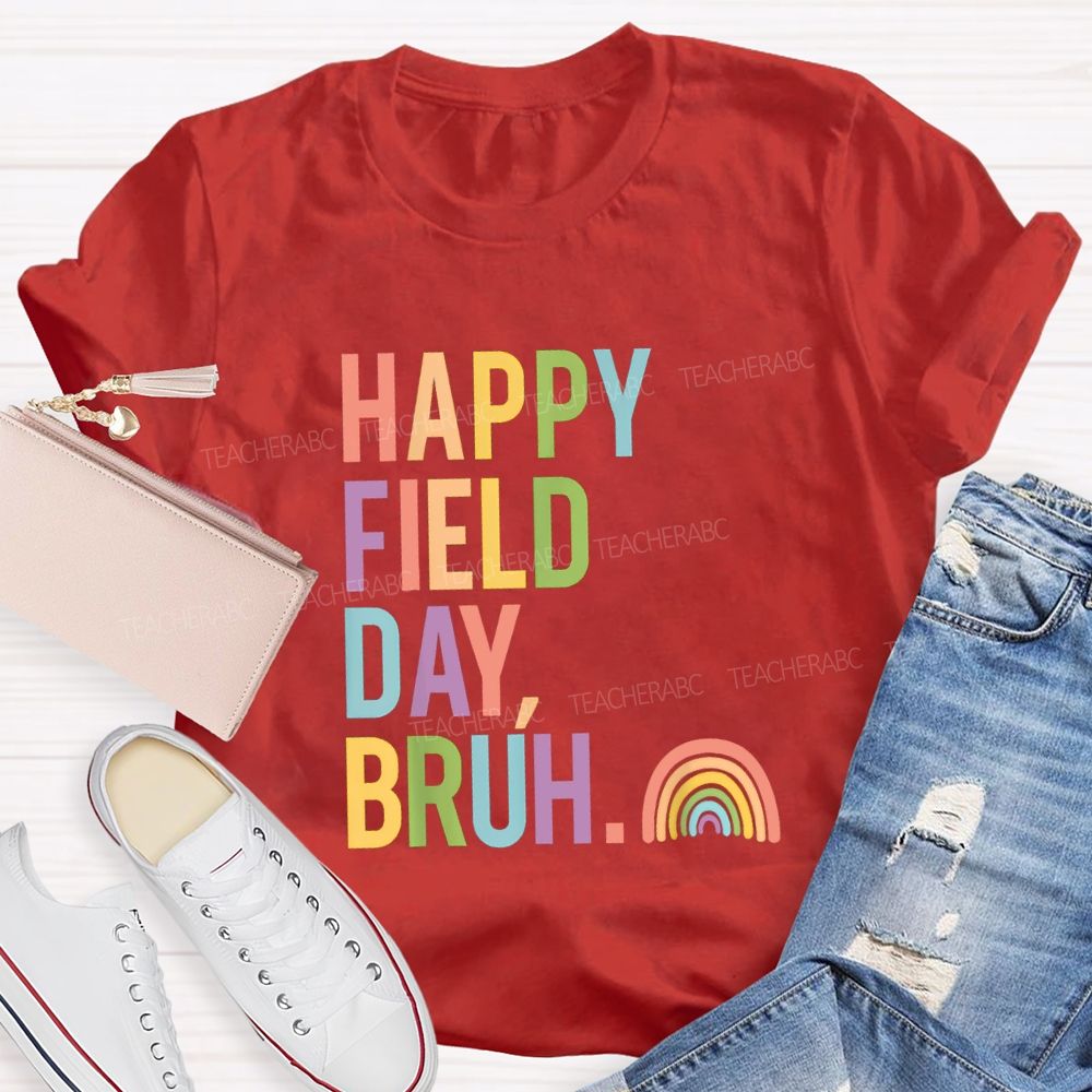 Happy Field Day Bruh Rainbow Teacher T-shirt
