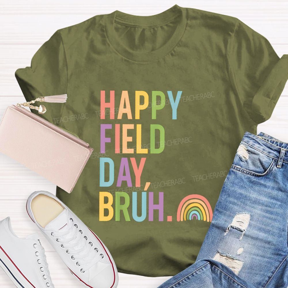 Happy Field Day Bruh Rainbow Teacher T-shirt