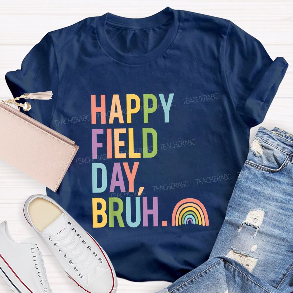 Happy Field Day Bruh Rainbow Teacher T-shirt