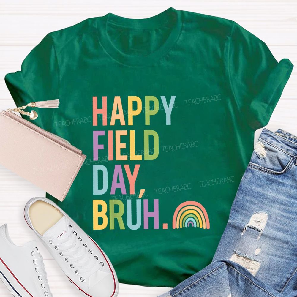 Happy Field Day Bruh Rainbow Teacher T-shirt