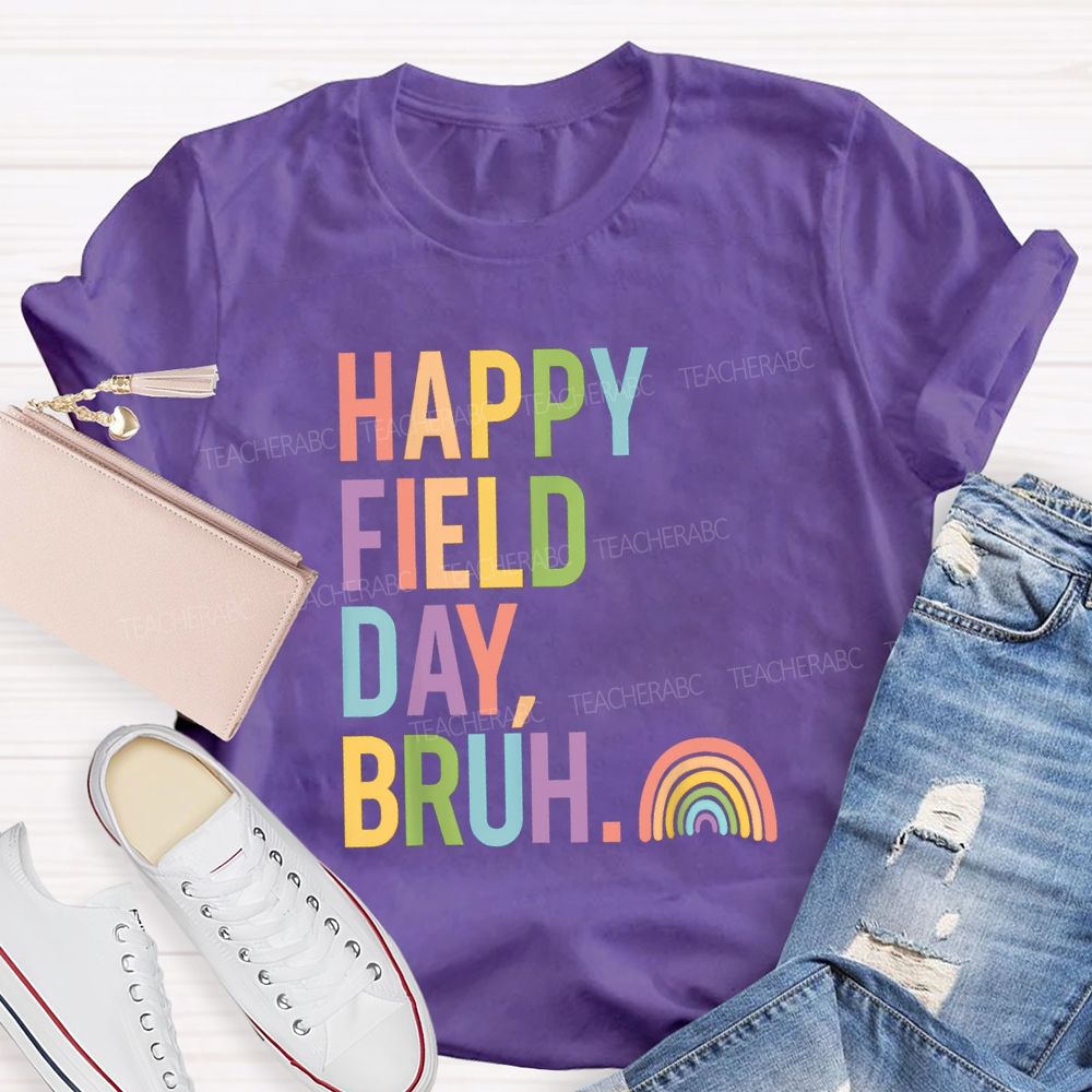 Happy Field Day Bruh Rainbow Teacher T-shirt