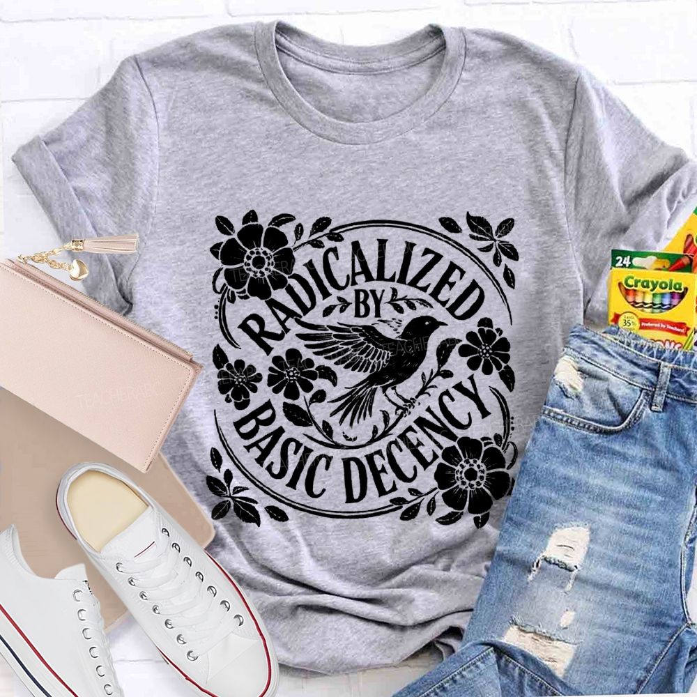 Comfort Colors Radicalized By Basic Decency Teacher T-shirt