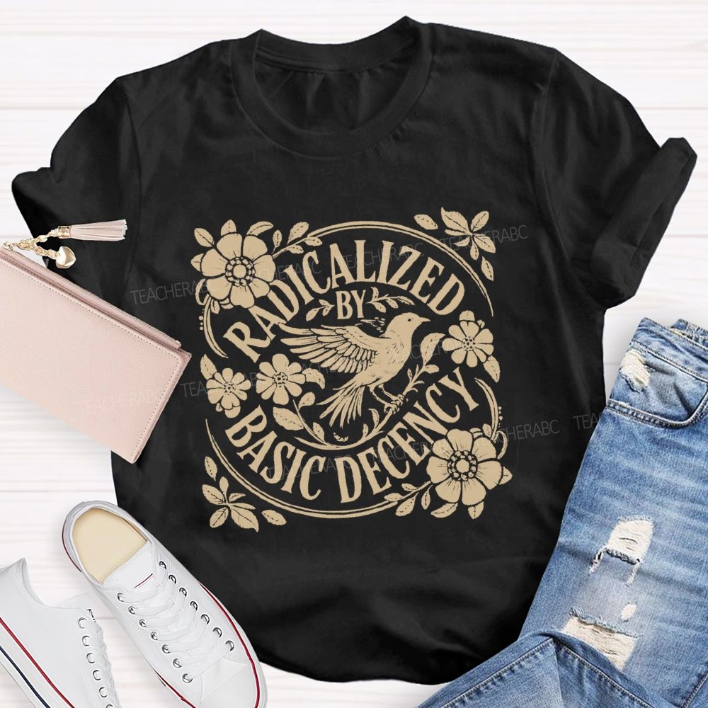 Comfort Colors Radicalized By Basic Decency Teacher T-shirt