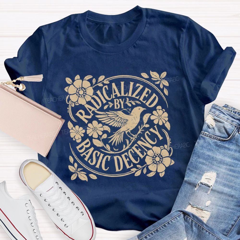 Comfort Colors Radicalized By Basic Decency Teacher T-shirt