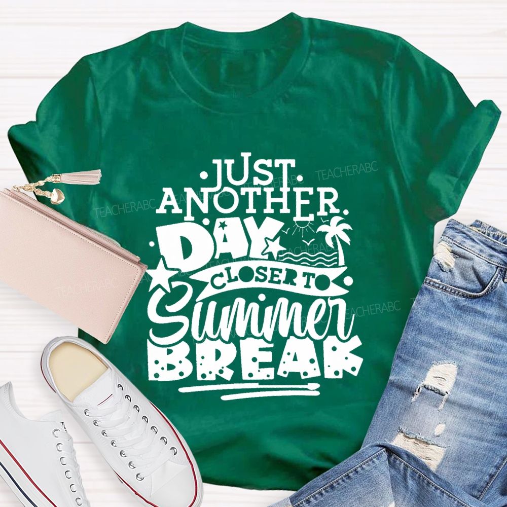 Just Another Day Closer Summer Break Star Beach Teacher T-shirt