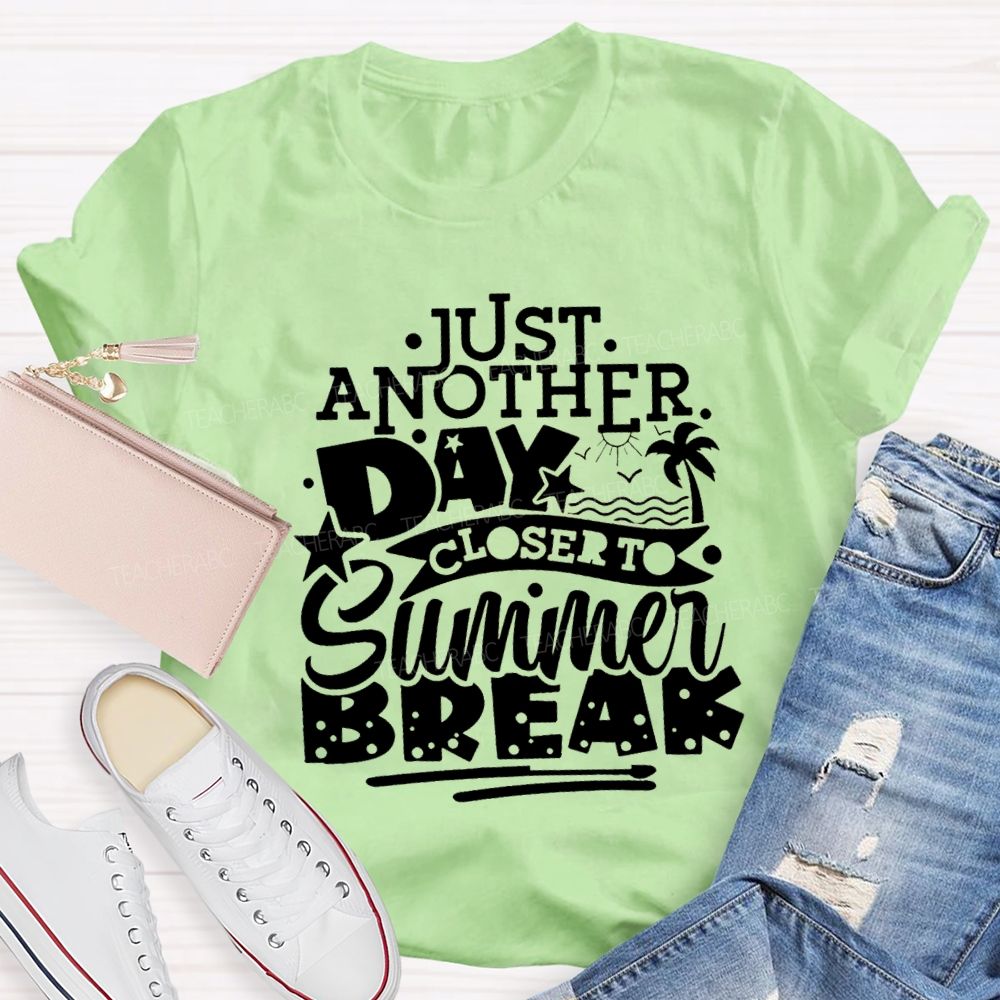 Just Another Day Closer Summer Break Star Beach Teacher T-shirt