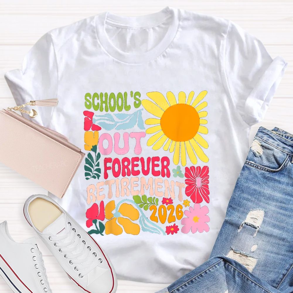 School's Out Forever Retirement 2026 Floral Sunflower Teacher T-shirt