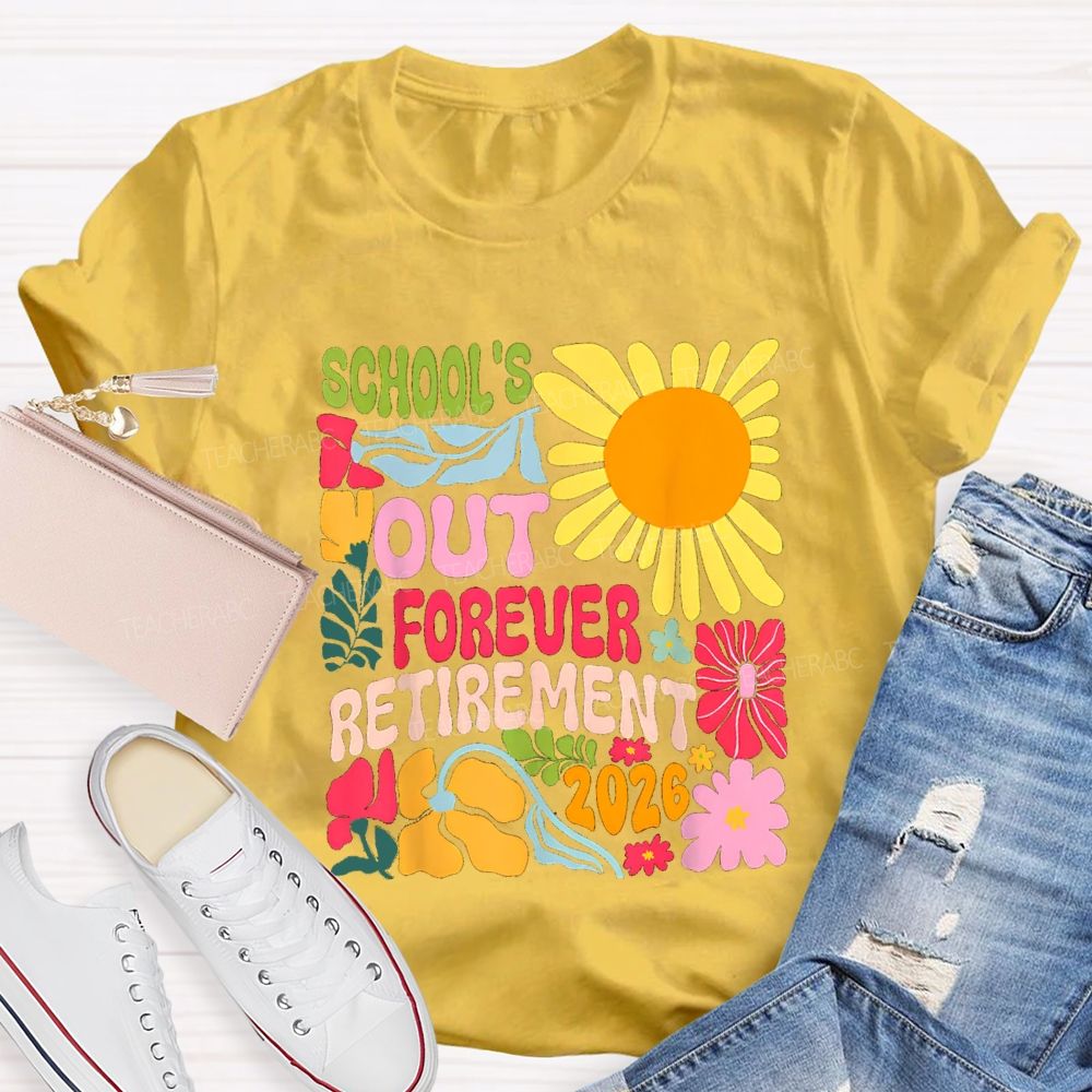 School's Out Forever Retirement 2026 Floral Sunflower Teacher T-shirt