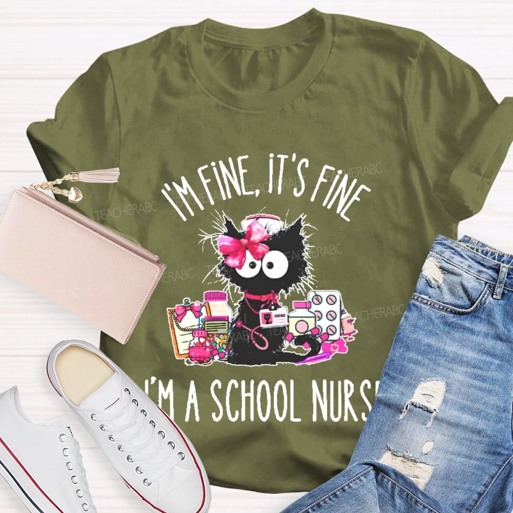 I'm Fine It's Fine I'm A School Nurse Teacher T-shirt