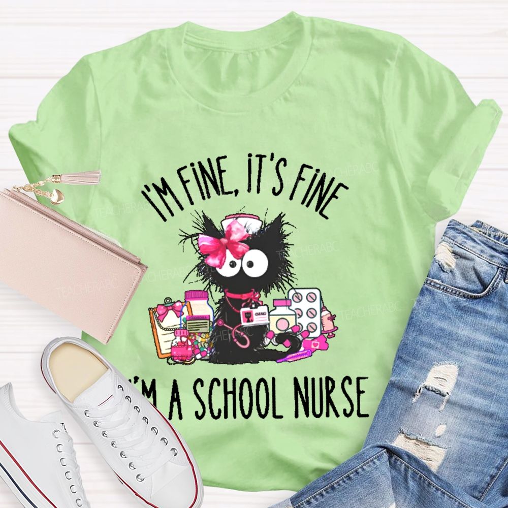 I'm Fine It's Fine I'm A School Nurse Teacher T-shirt