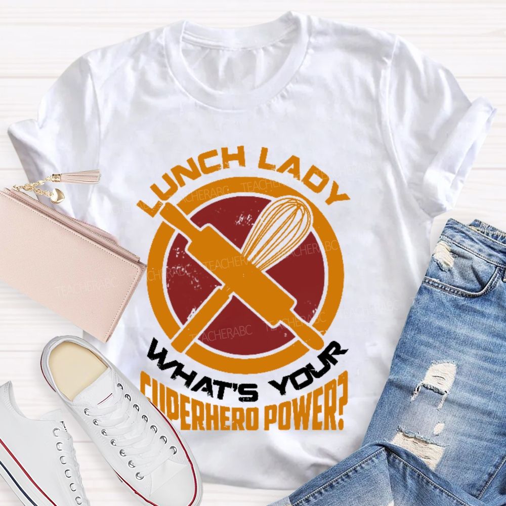 Lunch Lady What's Your Superhero Power Letters Teacher T-shirt