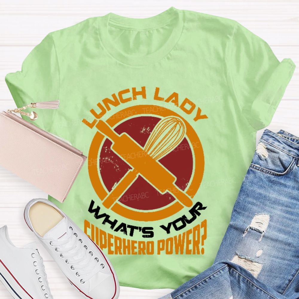 Lunch Lady What's Your Superhero Power Letters Teacher T-shirt