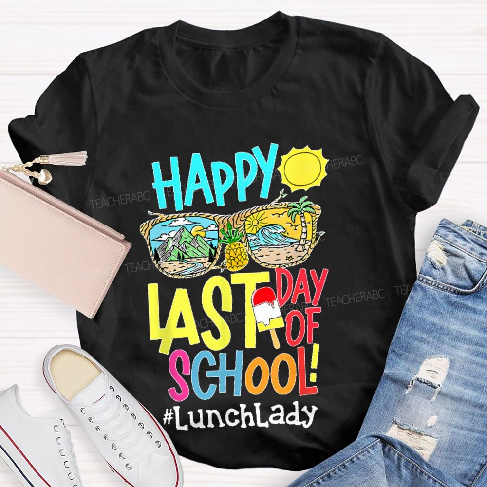 Happy Last Day Of School Lunch Lady Teacher T-shirt
