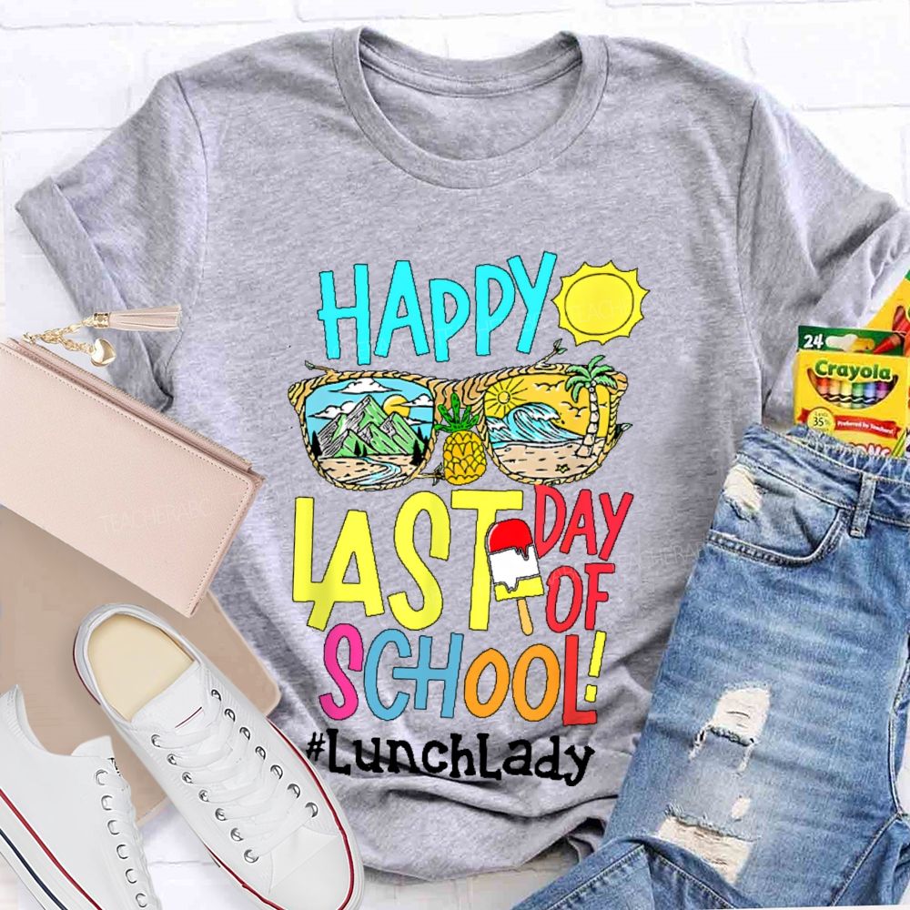 Happy Last Day Of School Lunch Lady Teacher T-shirt