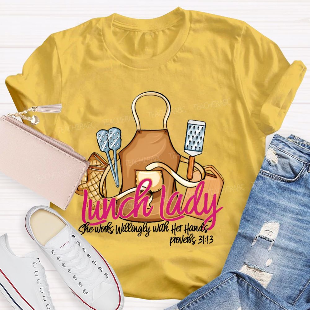 Lunch Lady She Works Willingly With Her Hands Teacher T-shirt