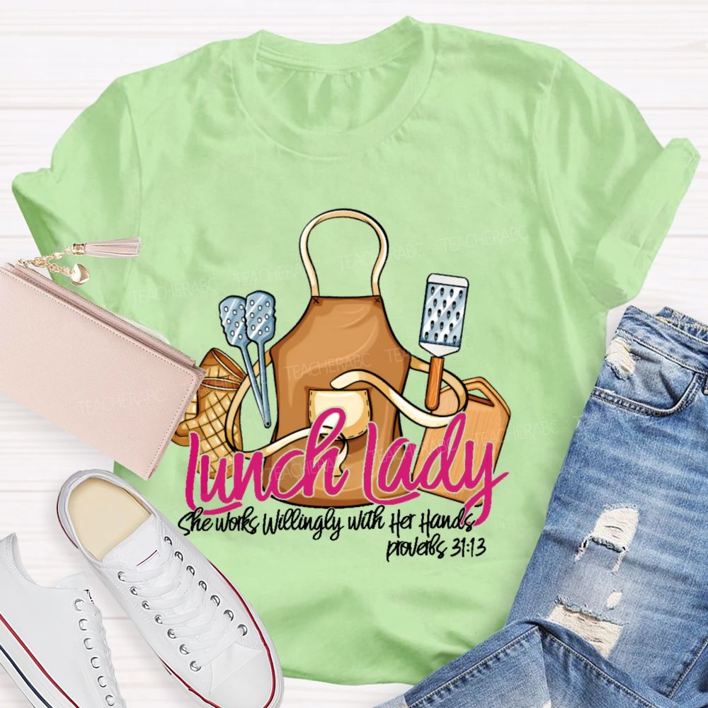 Lunch Lady She Works Willingly With Her Hands Teacher T-shirt