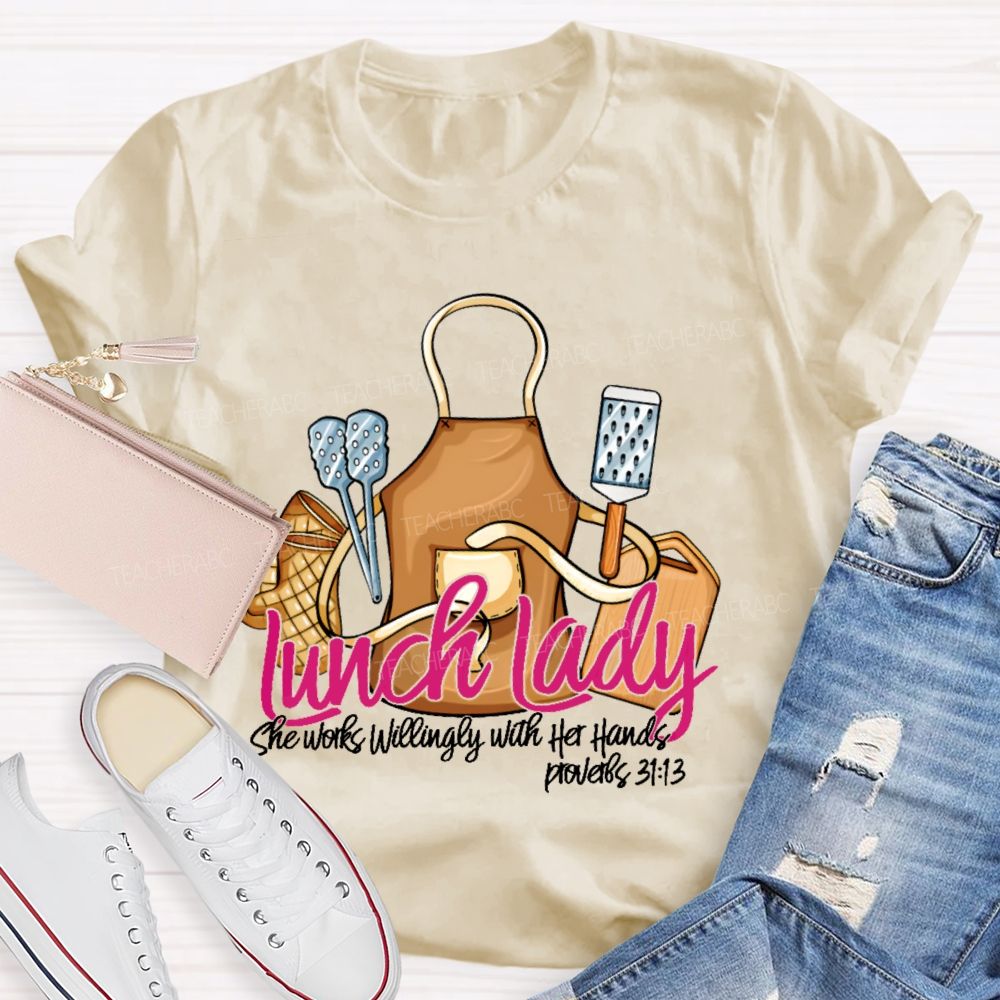 Lunch Lady She Works Willingly With Her Hands Teacher T-shirt