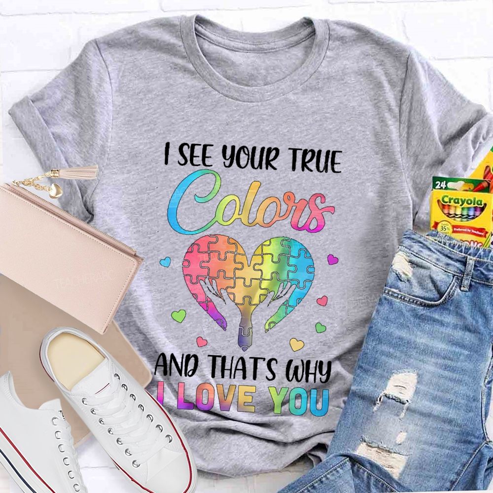 I See Your True Colors And That'S Why I Love You Puzzle Graphic Teacher T-shirt