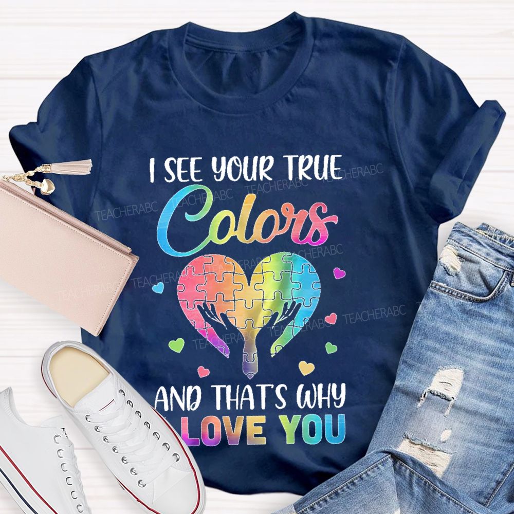 I See Your True Colors And That'S Why I Love You Puzzle Graphic Teacher T-shirt