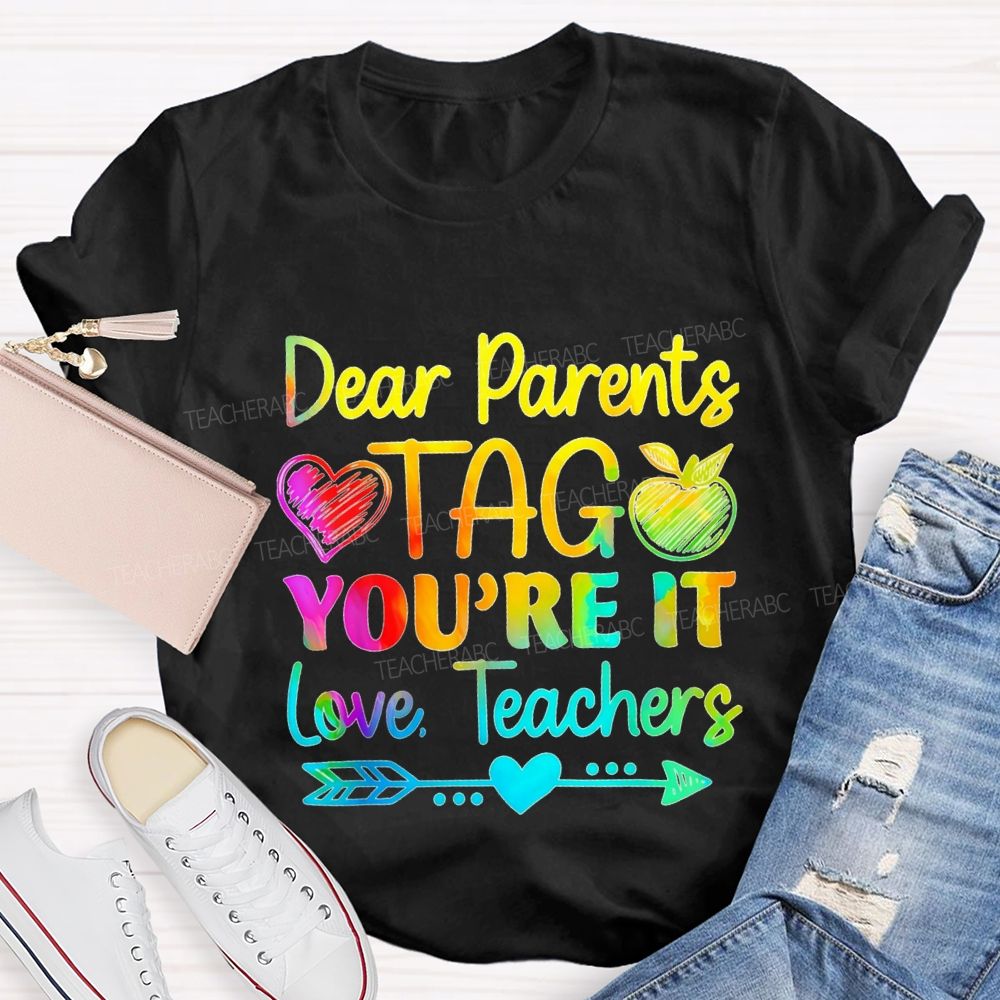 Dear Parents Tag You'Re It Teachers Gradient-Colored Font Teacher T-shirt