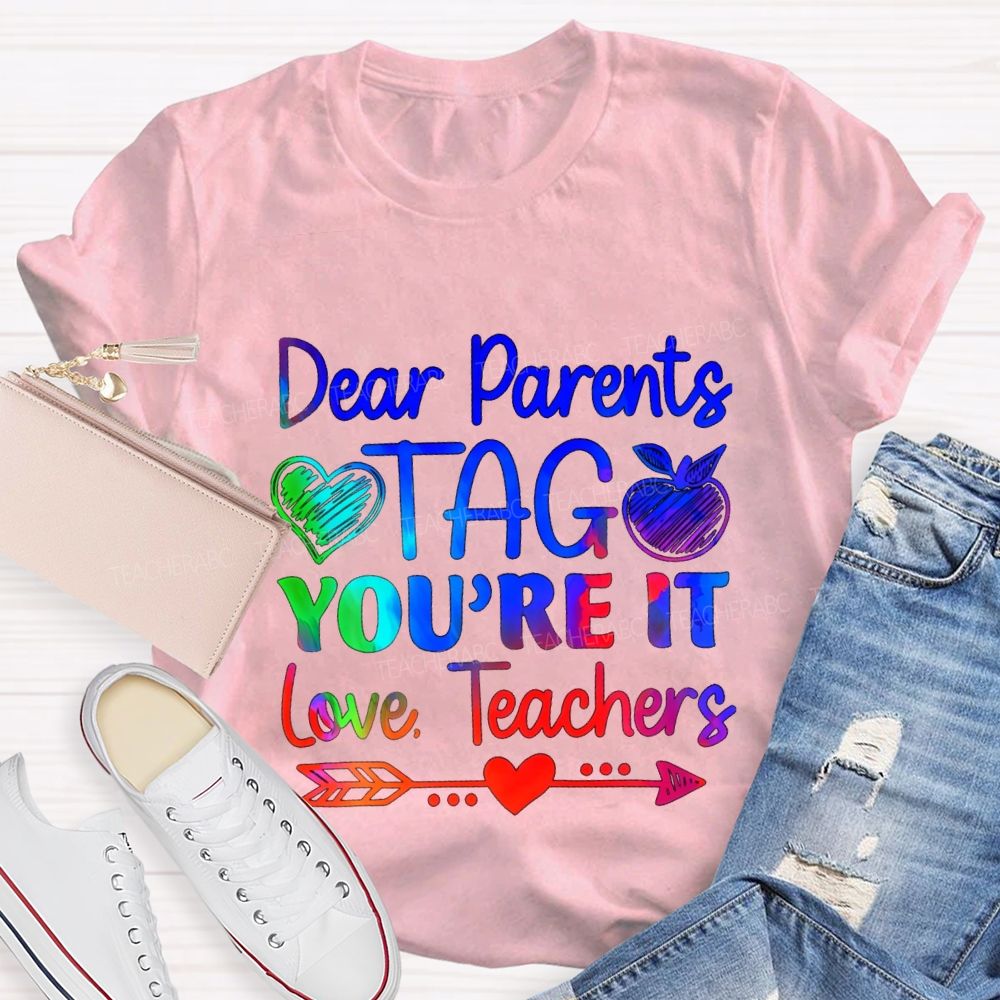 Dear Parents Tag You'Re It Teachers Gradient-Colored Font Teacher T-shirt