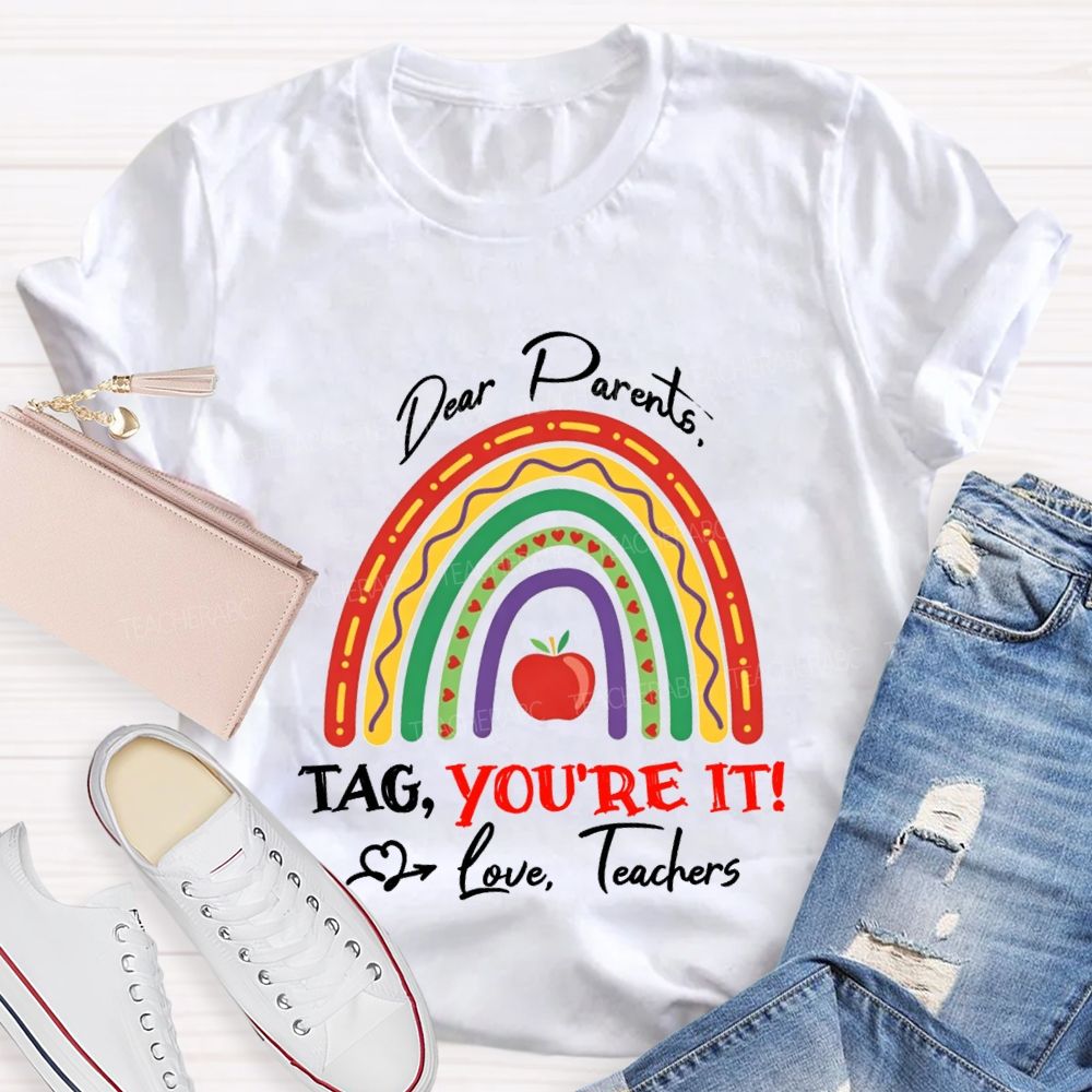 Dear Parents Tag You'Re Love It Teachers And Apple T-shirt