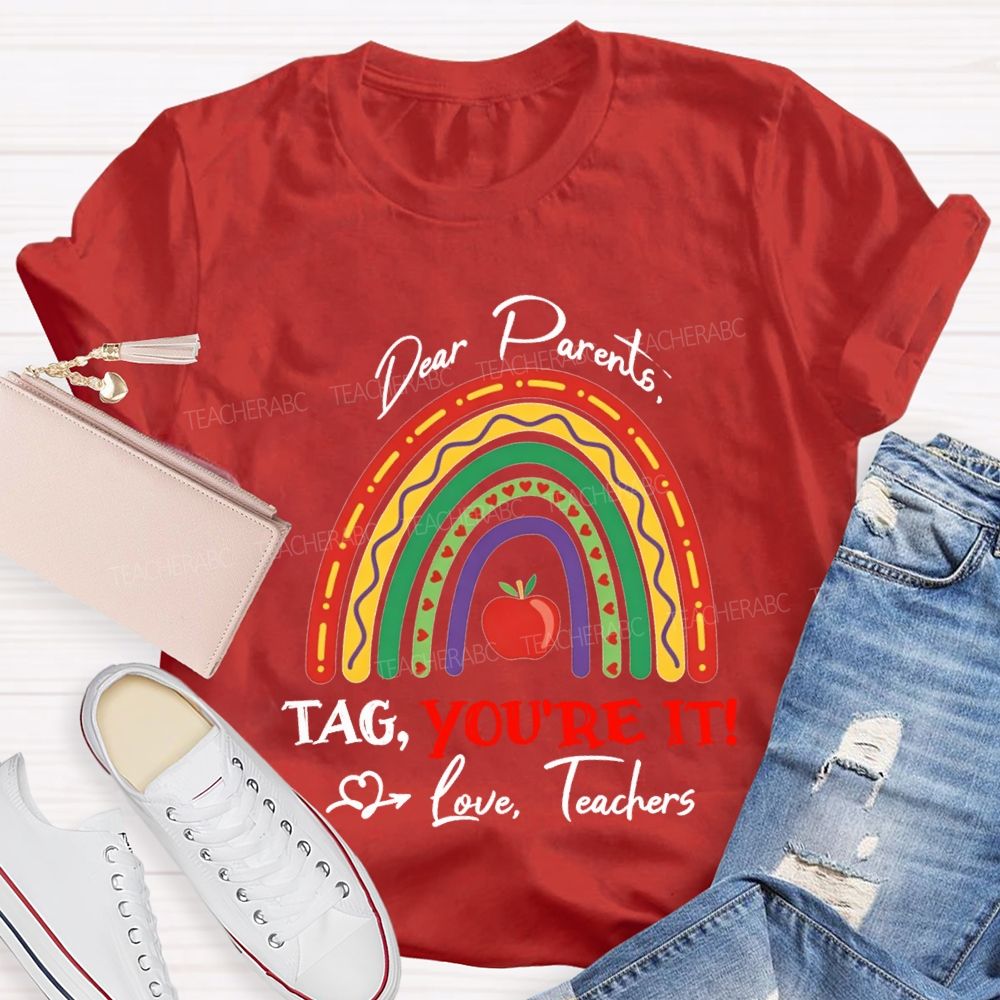 Dear Parents Tag You'Re Love It Teachers And Apple T-shirt