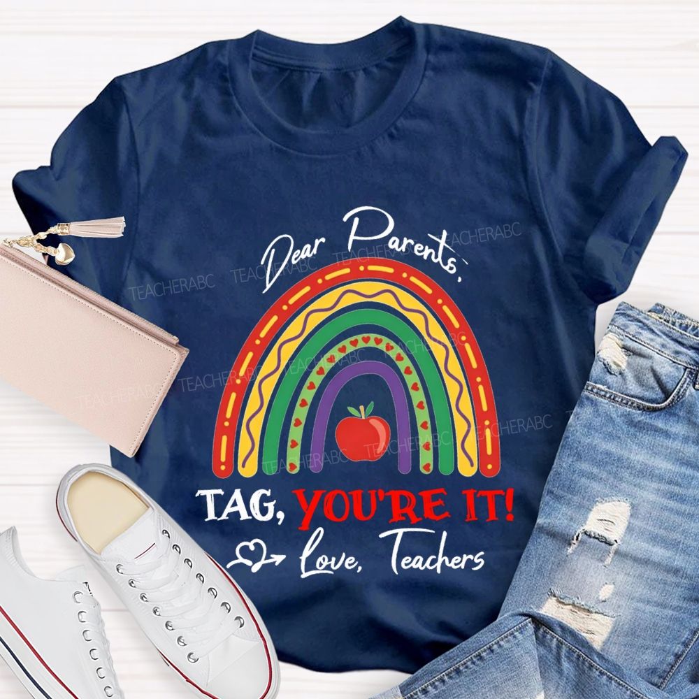 Dear Parents Tag You'Re Love It Teachers And Apple T-shirt