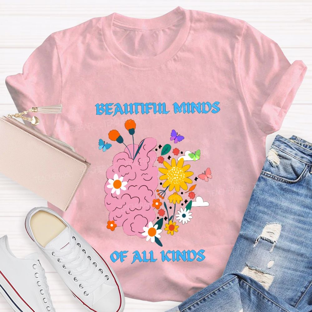 Beautiful Minds Of All Kinds Like Flowers Teacher T-shirt