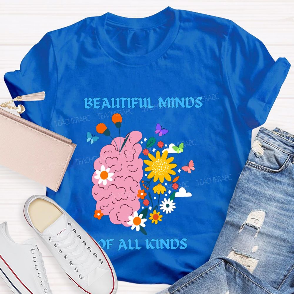 Beautiful Minds Of All Kinds Like Flowers Teacher T-shirt