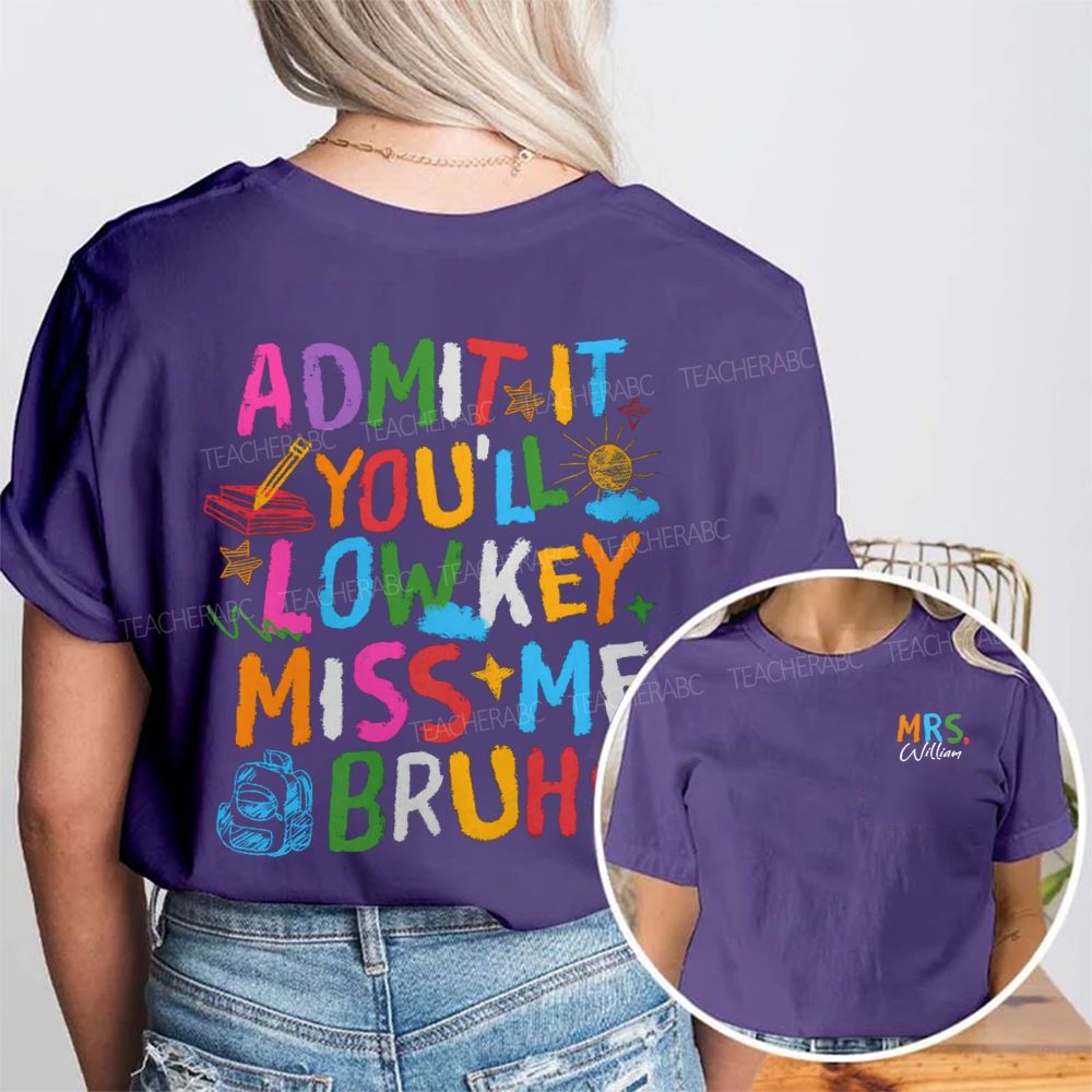 Personalized Name Admit It You'Ll Low Key Miss Me Bruh Double Printed T-shirt