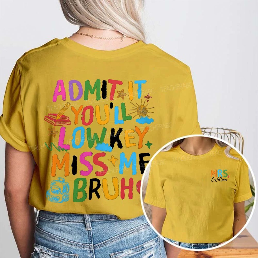 Personalized Name Admit It You'Ll Low Key Miss Me Bruh Double Printed T-shirt