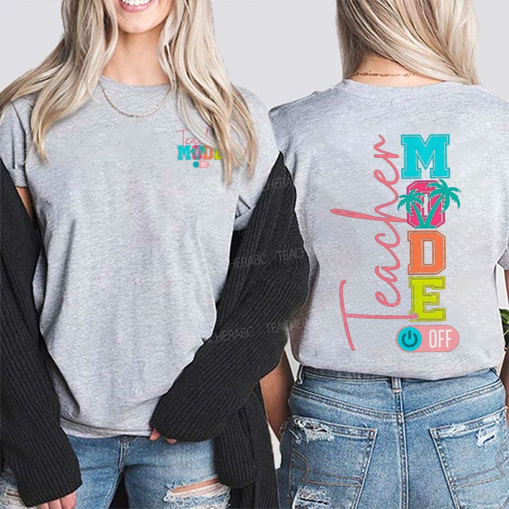 Teacher Mode Off Colorful Fonts And Coconut Trees Double Printed T-shirt