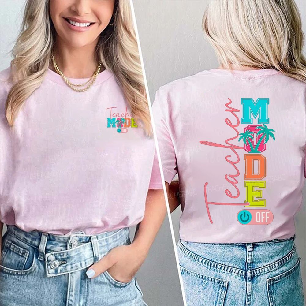 Teacher Mode Off Colorful Fonts And Coconut Trees Double Printed T-shirt