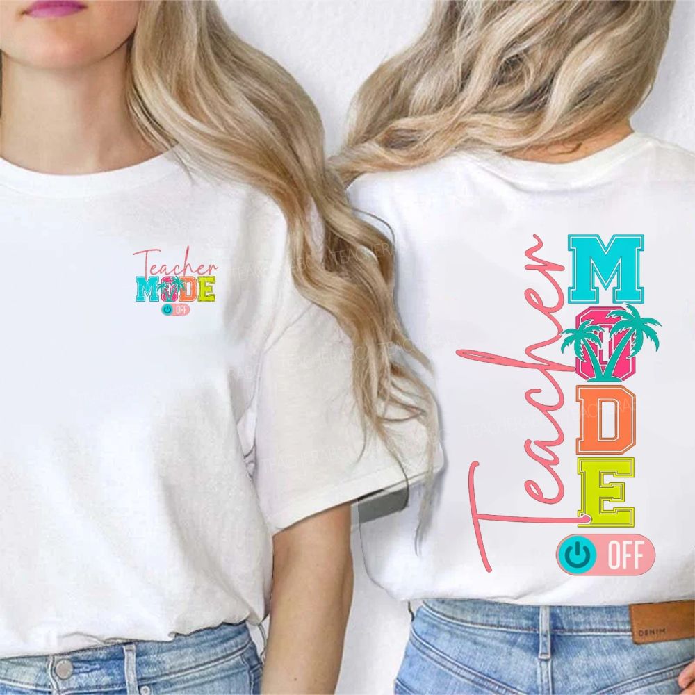 Teacher Mode Off Colorful Fonts And Coconut Trees Double Printed T-shirt