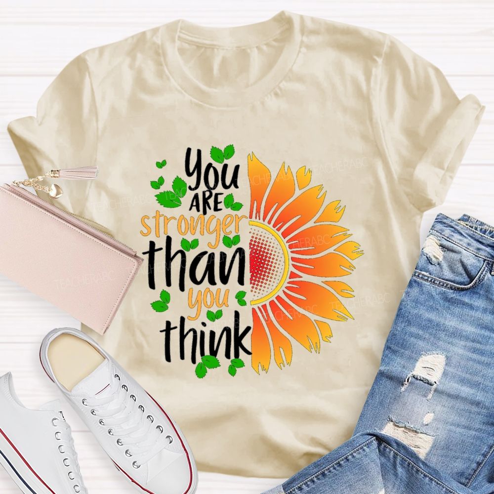 You Are Stronger Than You Think Sunflower Teacher T-shirt