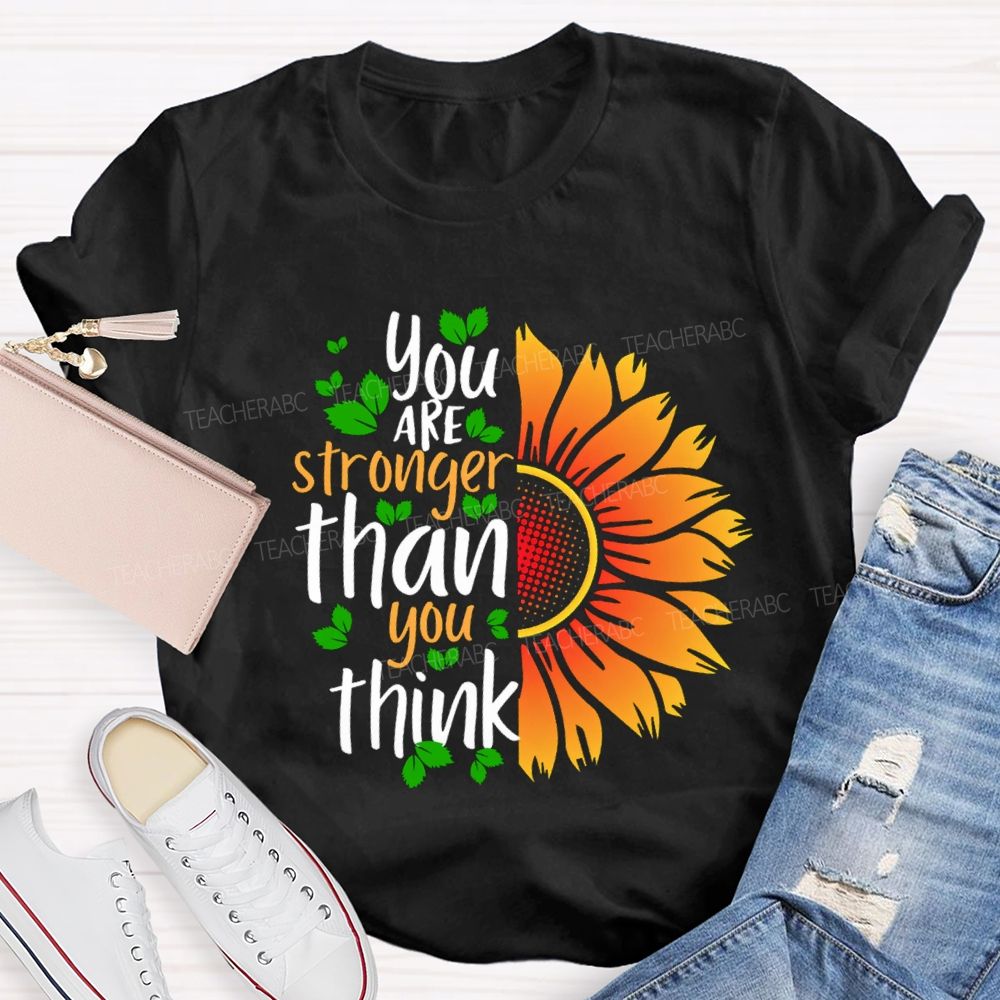 You Are Stronger Than You Think Sunflower Teacher T-shirt