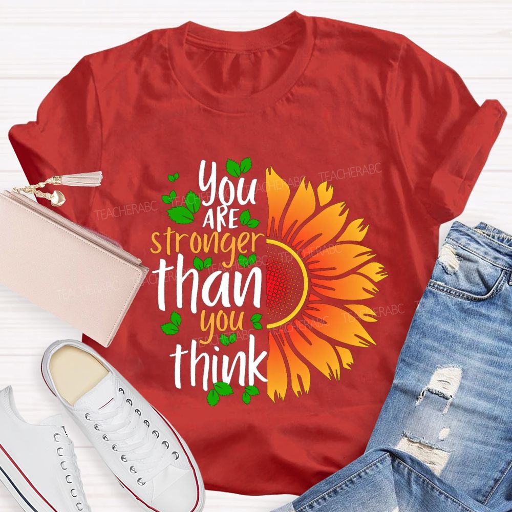 You Are Stronger Than You Think Sunflower Teacher T-shirt