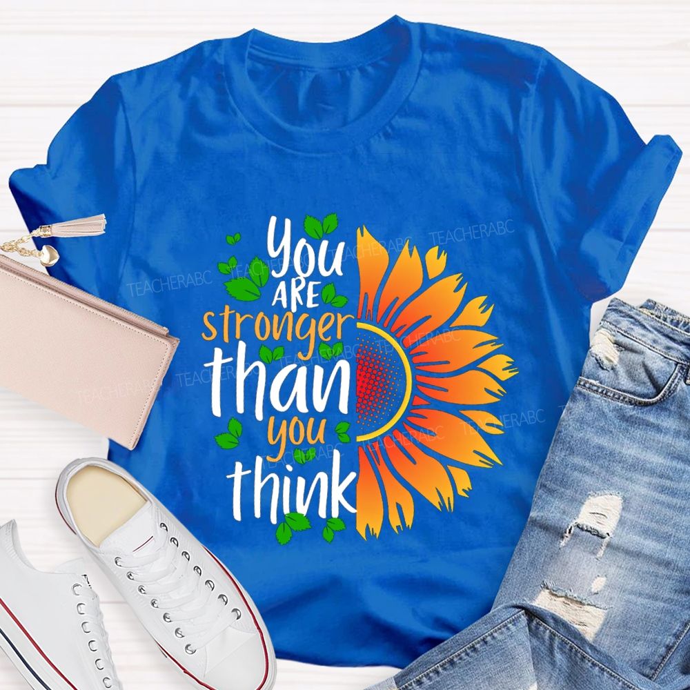 You Are Stronger Than You Think Sunflower Teacher T-shirt