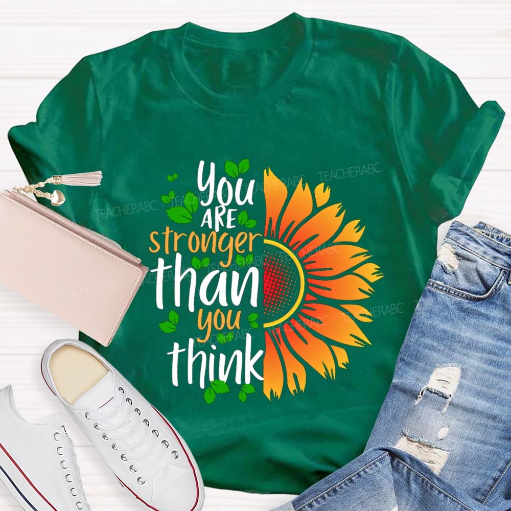 You Are Stronger Than You Think Sunflower Teacher T-shirt