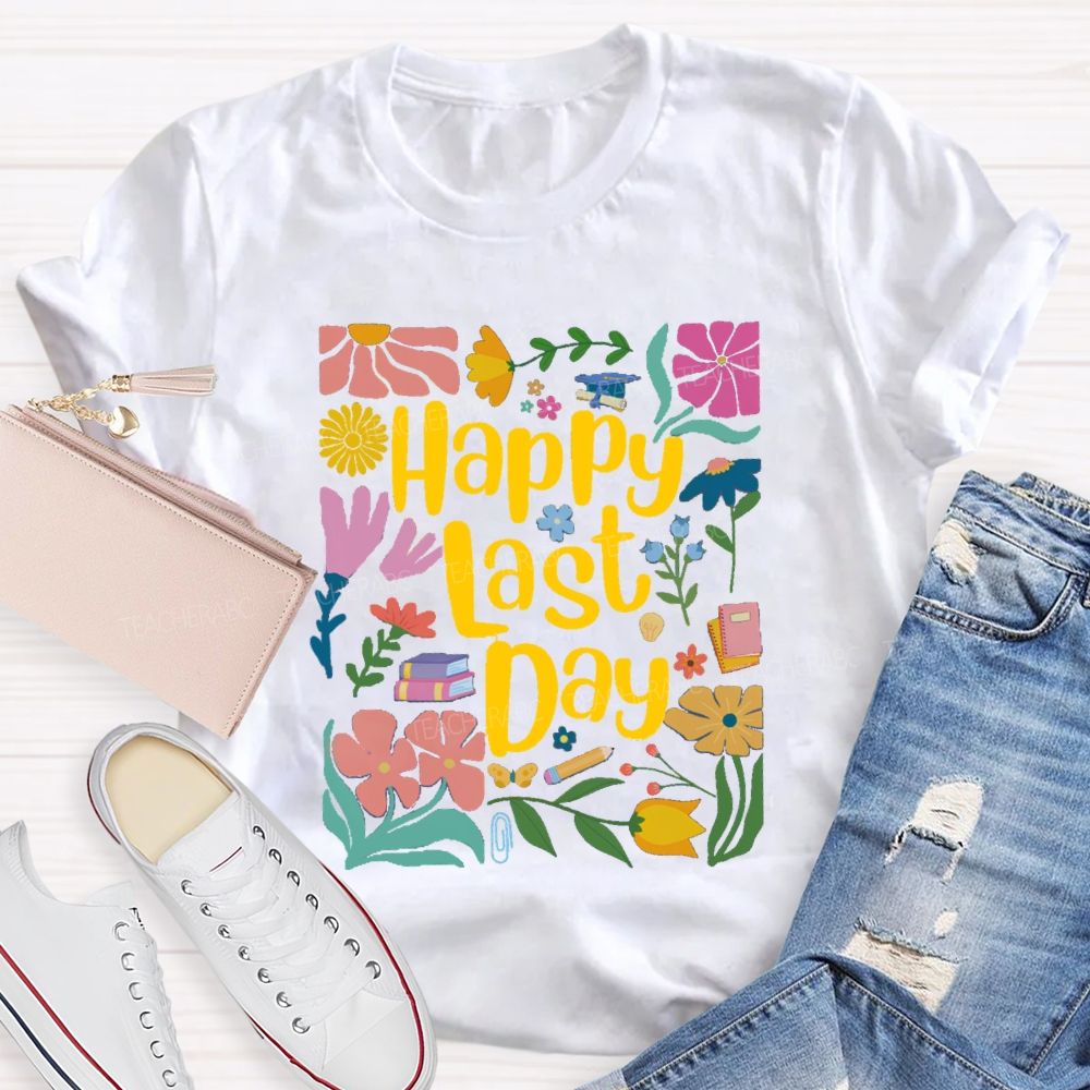 Floral Happy Last Day Teacher T-Shirt