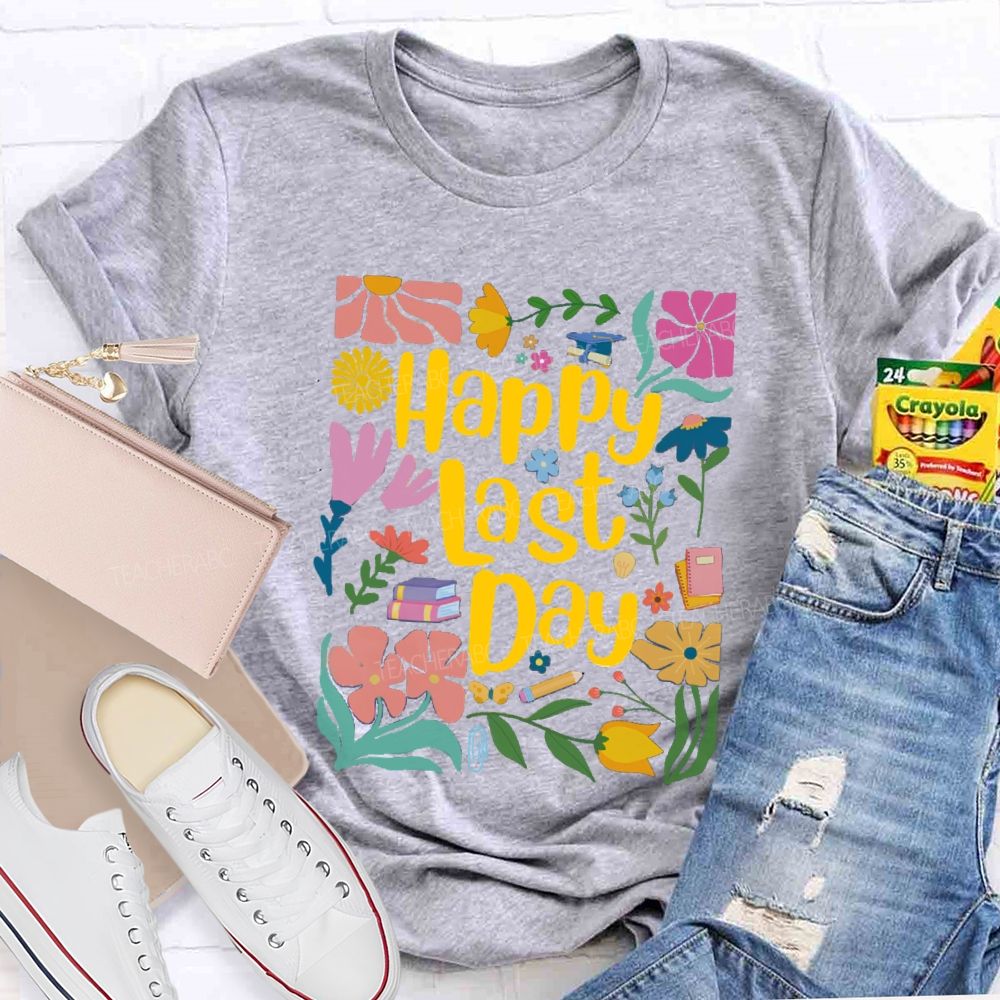 Floral Happy Last Day Teacher T-Shirt